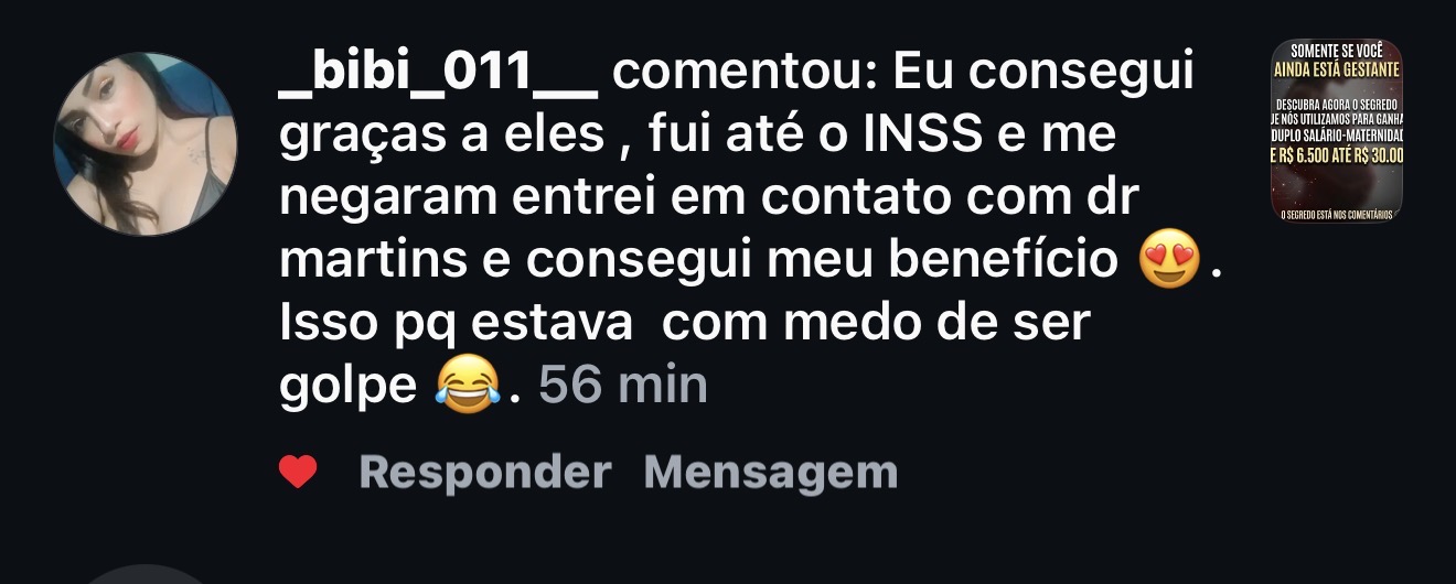Comentário Instagram: @_bibi_011_ — Eu consegui graças a eles, fui até o INSS e me negaram, entrei em contato com Dr. Martins e consegui meu benefício