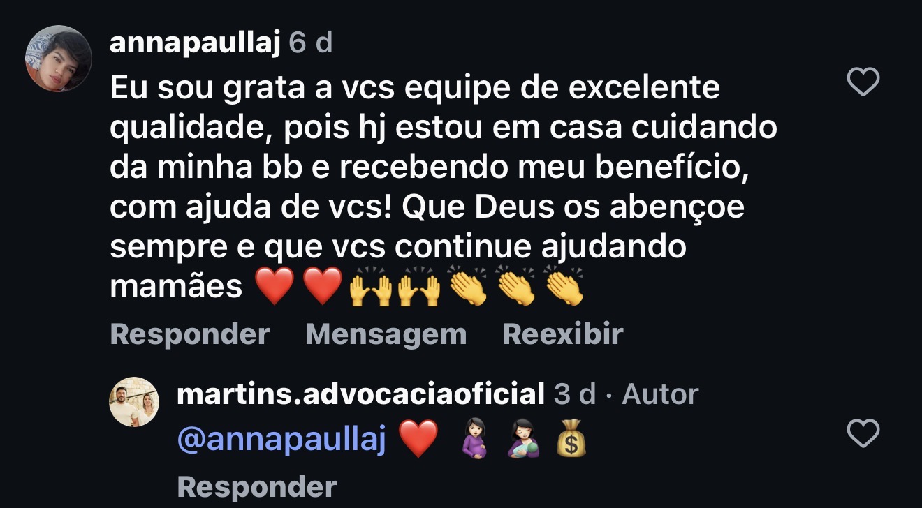 Comentário Instagram: @annapaullaj — Sou grata a vocês, equipe de excelente qualidade, hoje estou em casa cuidando da minha bebê e recebendo meu benefício